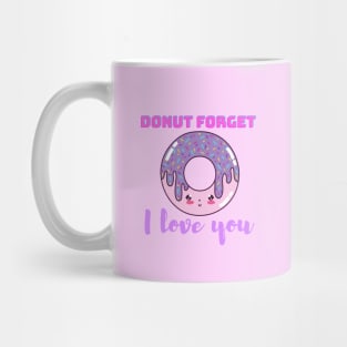 Donut Forget I Love You Mug